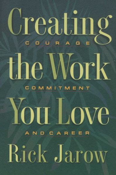 creating the work you love courage commitment and career PDF